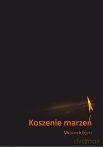 Koszenie marzeń - Wojciech Łęcki [KSIĄŻKA]