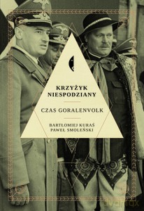 Krzyżyk niespodziany. Czas Goralenvolk - Kuraś Bartłomiej, Smoleński Paweł [KSIĄŻKA]