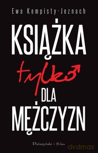 Książka tylko dla mężczyzn - Ewa Kempisty-Jeznach [KSIĄŻKA]