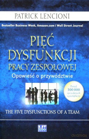 Pięć Dysfunkcji Pracy Zespołowej (twarda) - Patrick Lencioni [KSIĄŻKA]