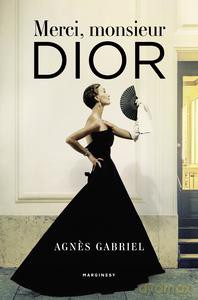 Merci, monsieur Dior - Agnes Gabriel [KSIĄŻKA]
