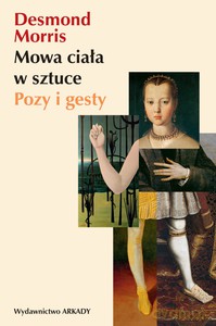 Mowa ciała w sztuce - Desmond Morris [KSIĄŻKA]