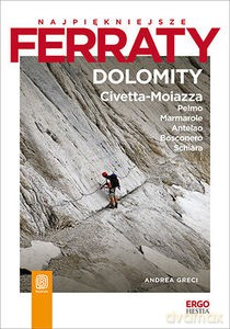 Najpiękniejsze ferraty. Dolomity: Civetta-Moiazza, Pelmo, Marmarole, Antelao, Bosconero, Schiara - Andrea Greci [KSIĄŻKA]
