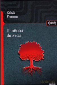 O miłości do życia - Erich Fromm [KSIĄŻKA]