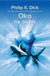 Oko na niebie - K. Dick Philip [KSIĄŻKA]