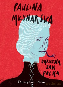 Okrutna jak Polka - Paulina Młynarska [KSIĄŻKA]