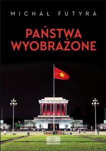 Państwa wyobrażone - Michał Futyra [KSIĄŻKA]