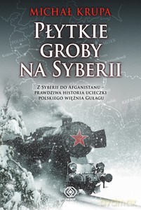 Płytkie groby na Syberii - Michał Krupa [KSIĄŻKA]