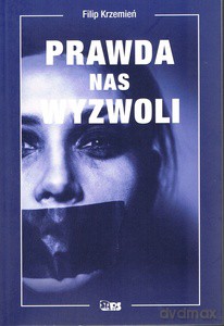 Prawda nas wyzwoli - Filip Krzemień [KSIĄŻKA]