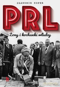 PRL Żony i kochanki władzy - Sławomir Koper [KSIĄŻKA]