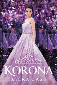 Rywalki (Tom 5) Korona - Kiera Cass [KSIĄŻKA]