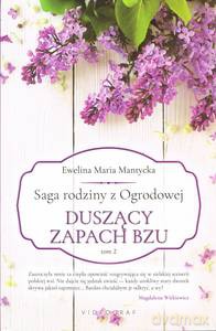 Saga rodziny z Ogrodowej (Tom 2) Duszący zapach bzu - Ewelina Maria Mantycka [KSIĄŻKA]