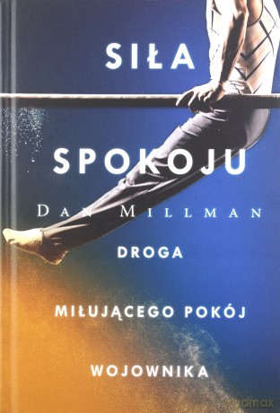 Siła spokoju. Droga miłującego pokój wojownika - Dan Millman [KSIĄŻKA]