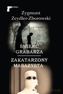 Śmierć grabarza. Zakatarzony masażysta - Zygmunt Zeydler-Zborowski [KSIĄŻKA]