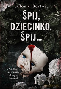 Śpij, dziecinko, śpij - Jolanta Bartoś [KSIĄŻKA]