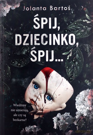 Śpij, dziecinko, śpij - Jolanta Bartoś [KSIĄŻKA]
