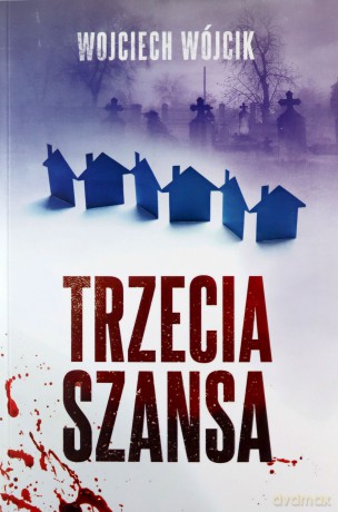 Trzecia szansa - Wojciech Wójcik [KSIĄŻKA]