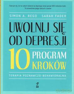 Uwolnij się od depresji. Program 10 kroków - A. Rego Simon, Sarah Fader [KSIĄŻKA]