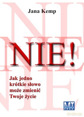 Nie! Jak Jedno Krótkie Słowo Może Zmienić Twoje Życie - Jana Kemp [KSIĄŻKA]