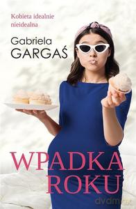 Wpadka roku - Gabriela Gargaś [KSIĄŻKA]