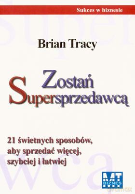 Zostań Supersprzedawcą - Brian Tracy [KSIĄŻKA]