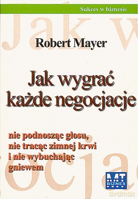 Jak Wygrać Każde Negocjacje (broszurowa) - Robert Mayer [KSIĄŻKA]