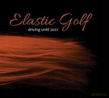 Elastic Golf: Driving Until 2022 [CD]