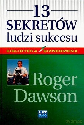 13 Sekretów Ludzi Sukcesu (twarda) - Roger Dawson [KSIĄŻKA]