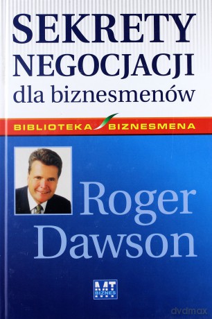 Sekrety Negocjacji Dla Biznesmenów (twarda) - Roger Dawson [KSIĄŻKA]
