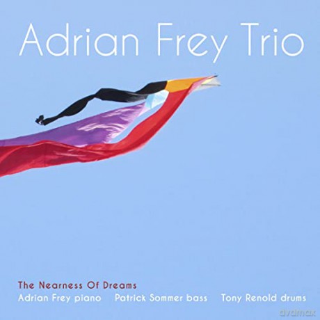 Adrian Frey Trio: The Nearness Of Dreams (digipack) [CD]
