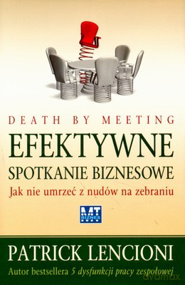 Efektywne Spotkanie Biznesowe (twarda) - Patrick Lencioni [KSIĄŻKA]