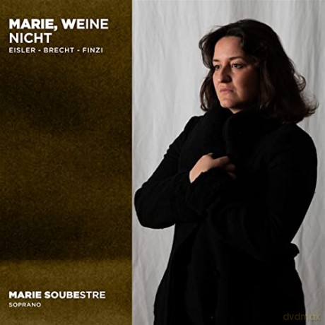 Marie Soubestre Fiona Monbet Maxime Giraud Josephine Besancon: Marie Weine nicht Eisler - Brecht - Finzi [CD]