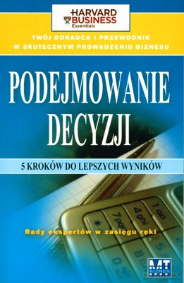 Podejmowanie Decyzji 5 Kroków Do Lepszych Wyników (broszurowa) - Alan J. Rowe [KSIĄŻKA]