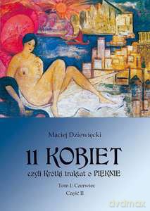 11 kobiet, czyli krótki traktat o pięknie (Tom 1) Czerwiec. Część 2 - Maciej Dziewięcki [KSIĄŻKA]