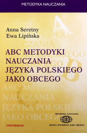 ABC metodyki nauczania języka polskiego jako obcego - Ewa Lipińska, Anna Seretny [KSIĄŻKA]