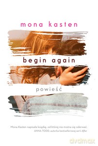 Again (Tom 1) Begin again - Mona Kasten [KSIĄŻKA]