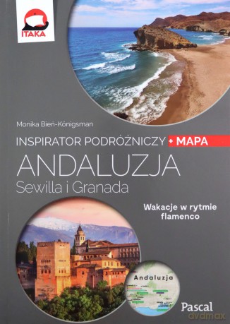 Andaluzja, Sewilla i Granada Inspirator Podróżniczy - Monika Bień-Königsman [KSIĄŻKA]