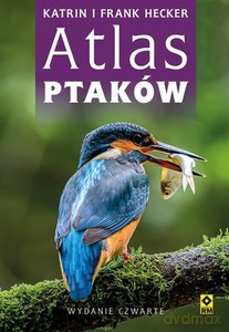 Atlas ptaków - Katrin i Franz Hecker [KSIĄŻKA]