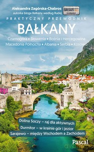 Bałkany (Czarnogóra, Bośnia i Hercegowina, Serbia, Słowenia, Macedonia, Kosowo, Albania) - Aleksandra Zagórska-Chabros [KSIĄŻKA]