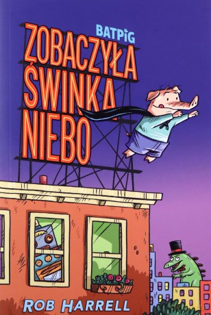 Batpig Zobaczyła świnka niebo - Rob Harrell [KOMIKS]