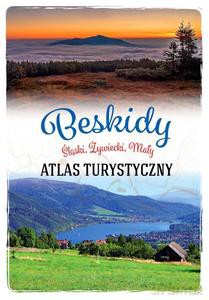 Beskidy. Śląski, Żywiecki, Mały. Atlas turystyczny - Anna Matela-Lubańska [KSIĄŻKA]