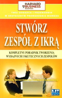 Stwórz Zespół Z Ikrą Wyd.2008 [KSIĄŻKA]