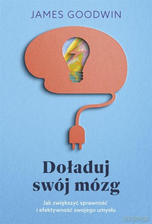 Doładuj swój mózg - James dr Goodwin [KSIĄŻKA]