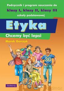 Etyka. Chcemy być lepsi - Marek Gorczyk [KSIĄŻKA]