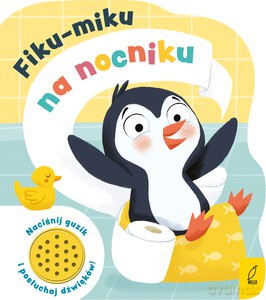 Fiku-miku na nocniku. Książeczka dźwiękowa - Opracowanie zbiorowe [KSIĄŻKA]