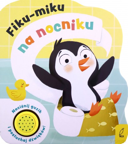 Fiku-miku na nocniku. Książeczka dźwiękowa - Opracowanie zbiorowe [KSIĄŻKA]