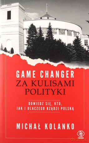 Game changer. Za kulisami polityki - Michał Kolanko [KSIĄŻKA]
