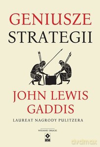 Geniusze strategii - John Lewis Gaddis [KSIĄŻKA]