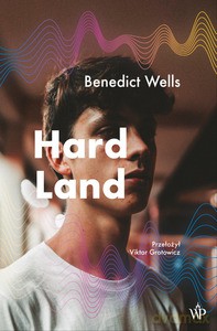 Hard Land - Benedict Wells [KSIĄŻKA]