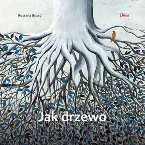 Jak drzewo - Rossana Bossu [KSIĄŻKA]